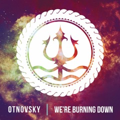 Otnovsky - We're Burning Down