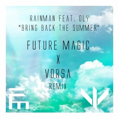 Rain Man feat. Oly - Bring Back The Summer (FUTURE MAGIC X Vorsa Remix)
