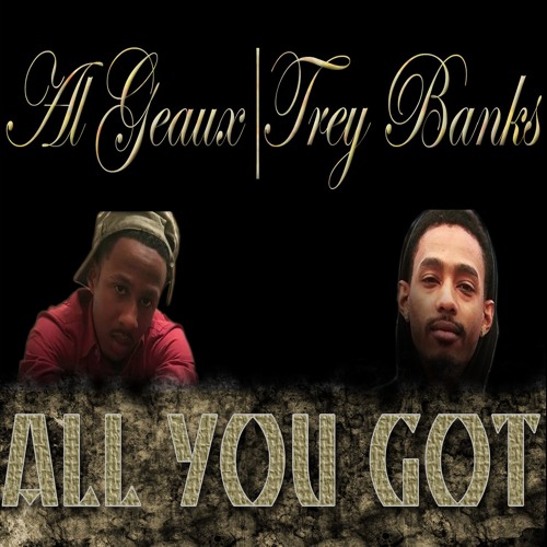 All You Got Feat. Trey Banks