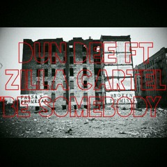 Dun dee ft Zilla Cartel "Be Somebody"