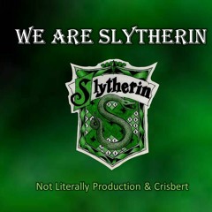 We Are Slytherin - Not Literally Production (Version 2016 By Crisbert)