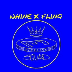 ST£RLING SQUAD - WHINE X FLING