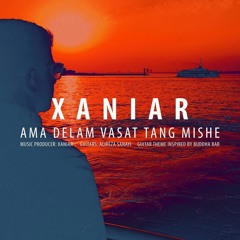 Xaniar - Ama Delam Vasat Tang Mishe