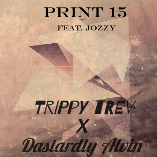 TRIPPY TREV & Dastardly Alvin - Print 15 Feat. Jozzy