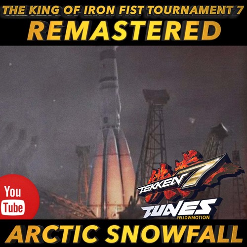 Stream Tekken 7 Remastered Arctic Snowfall Soundtrack Bgm Ost Tunes 鉄拳7 By Yellowmotion Listen Online For Free On Soundcloud