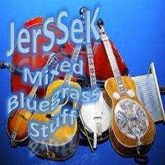 Mixed Bluegrass Stuff - JerSSeK