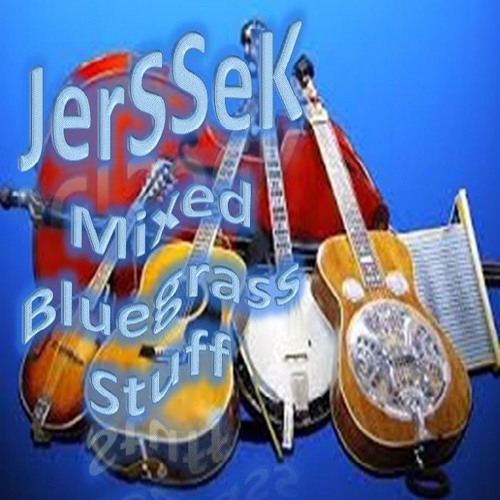 Mixed Bluegrass Stuff - JerSSeK