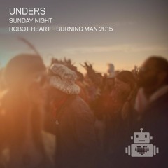 Unders - Robot Heart  - Burning Man 2015