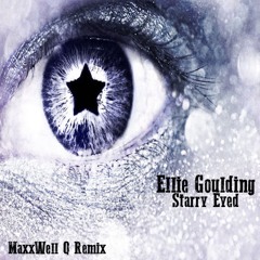 Ellie Goulding - Starry Eyed (MaxxWell Q Remix) **BUY4DL**