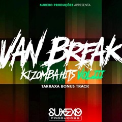 Van Break Kizomba Hits Vol:lII 2016 Bonus Tarraxa By Suxexo Prod