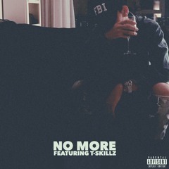 No More ft. T-Skillz (Explicit)