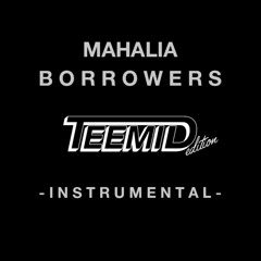 Mahalia - Borrowers (TEEMID Instrumental)