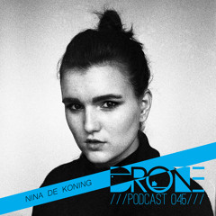 DRONE Podcast 045 - Nina De Koning