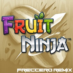 Fruit Ninja Theme (Freccero Remix)