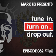 Episode 062. Mark EG Presents: Tune In. Turn On. Drop Out.