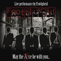 ''May The IVce Be With You..'' April/May 2016 (Frottigheid Live Performance)
