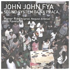 Sound System Ta Na Praça - John John Fya