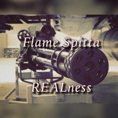 Flame Spitta - REALness