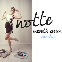 Smooth dance for a queen  (NOTTE Edit- Abba revision)