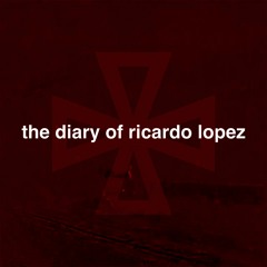 The Diary Of Ricardo Lopez