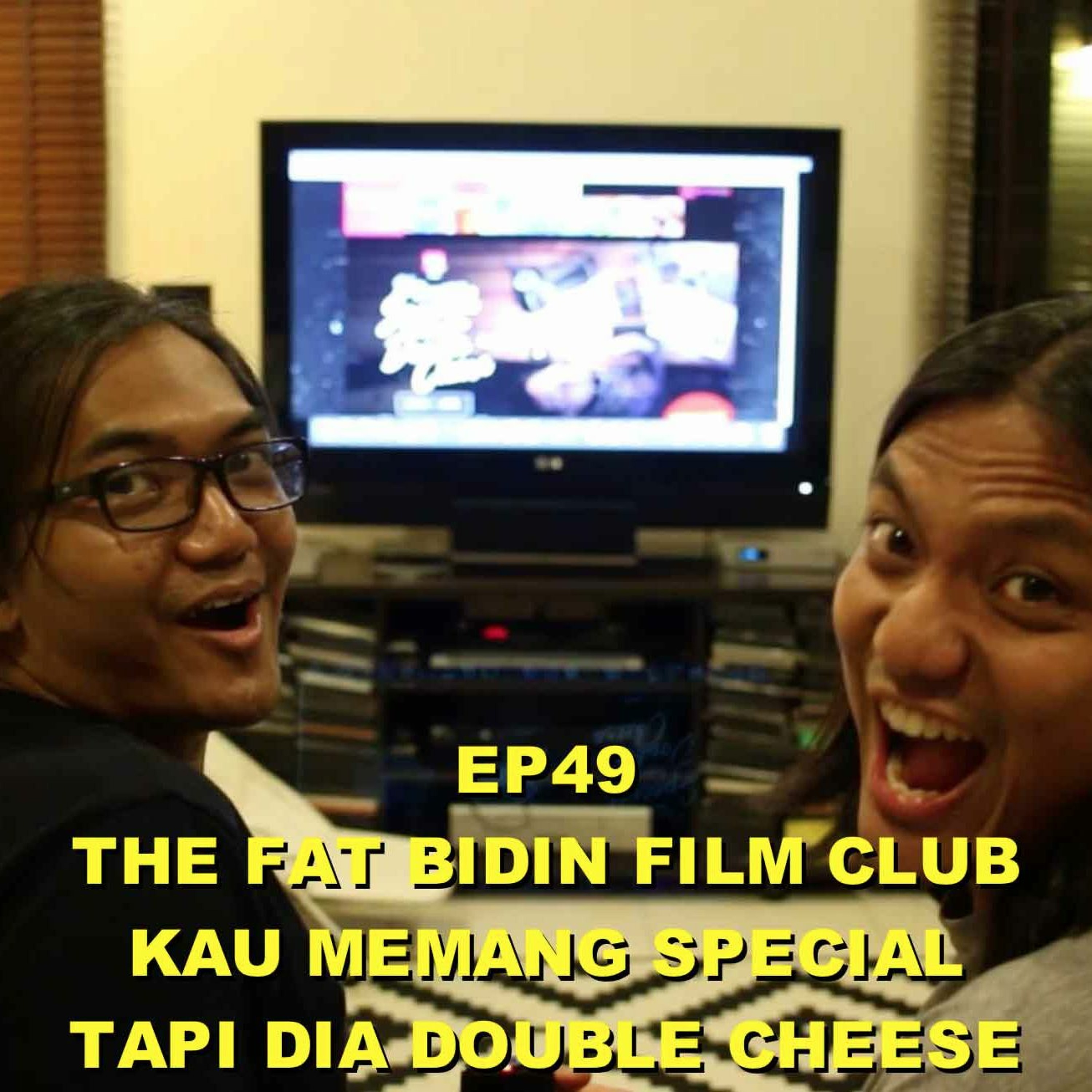 The Fat Bidin Film Club (Ep 49) - Kau Memang Special Tapi Dia Double Cheese episode artwork