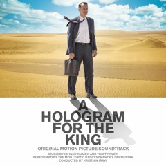 A Hologram For The King - Johnny Klimek & Tom Tykwer - Official Soundtrack Preview