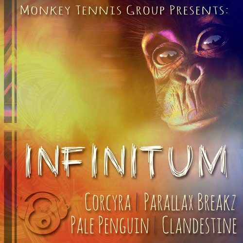 Monkey Tennis Group - INFINITUM - Corcyra, Parallax Breakz, Pale Penguin, & Clandestine