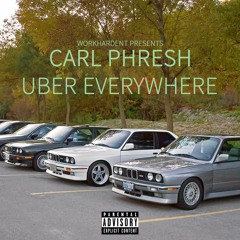 Uber Everywhere Remix - Carl Phresh