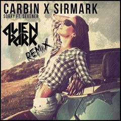 Carbin X SirMark - Sorry (ft.Sevener) (AlienPark Remix)[BUY ⬇⬇⬇ = FREE DOWNLOAD]