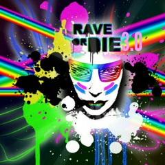 Rave Or Die 3.0 😈🔥