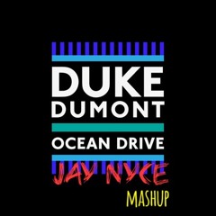 Duke Dumont - Ocean Drive ( Jay Nyce Mashup )