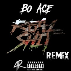Bo Ace - Real Shit Remix