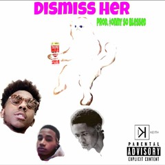 Dismiss Her Aye - K ft rek dinero & Sonny So Blessed