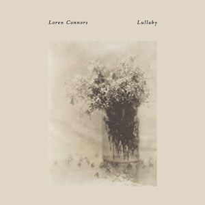 Loren Connors - Lullaby (the 4th)