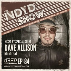 The NDYD Radio Show EP84 - guest mix by DAVE ALLISON - Montreal