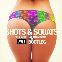 Vigiland - Shots & Squats ft. Tham Sway (Pill Bootleg)