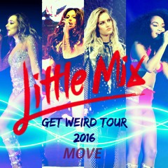Little Mix - Move (LIVE ; Get Weird Tour)