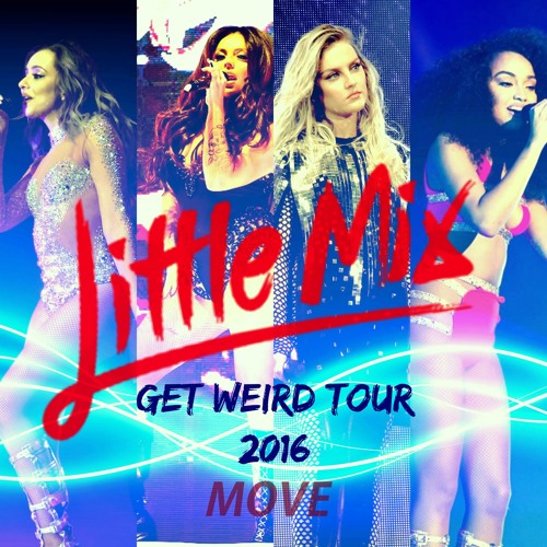 Little Mix - Move (LIVE ; Get Weird Tour)