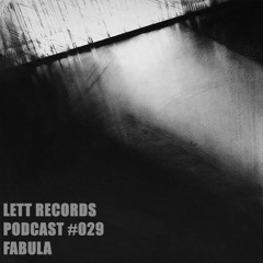 Lett Records Podcast #029 - Fabula