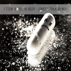 I Took A Pill in Ibiza (Sweet Talk Remix) *Free Download