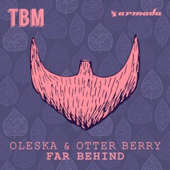 Oleska & Otter Berry - Far Behind [OUT NOW]