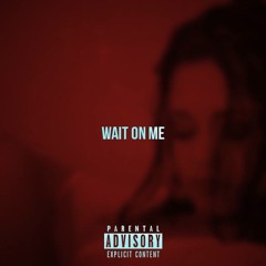 Wait - On - Me feat. THE OFFICIAL