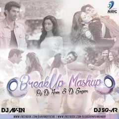 BREAK UP MASHUP Dj Avin & Dj Sagar