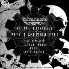 01 - Alex B & Poison Frog - We Are Criminals (CR012)