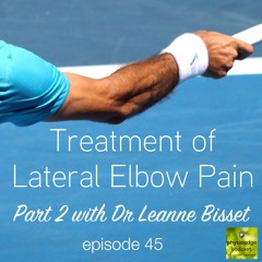 Physio Edge 045 Treatment Of Lateral Elbow Pain Part 2 With Dr Leanne Bisset