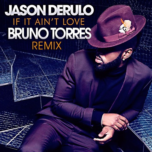 Jason Derulo - If It Ain’t Love (Bruno Torres Extended RMX)