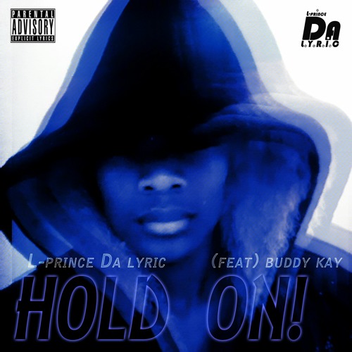 L-prince Da lyric-Hold on(feat Buddy kay).mp3