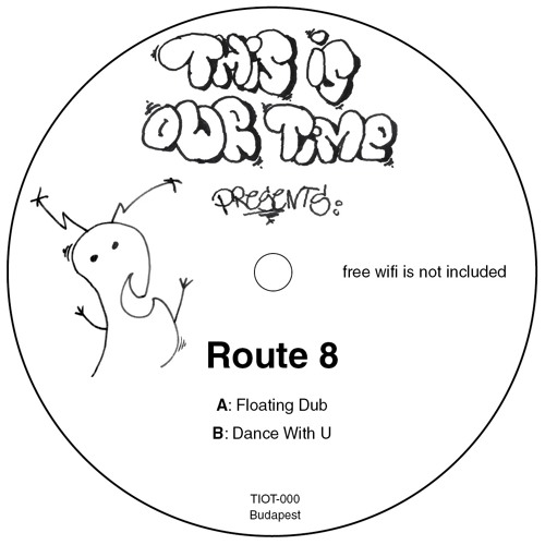 Route 8 - Floating Dub / Dance With U (TIOT-000)