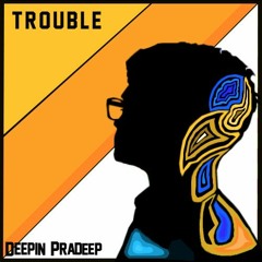 Trouble - Avicii (Deepin Pradeep Cover)