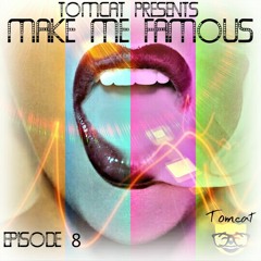 Tomcat Presents: Make Me Famous Episode 8